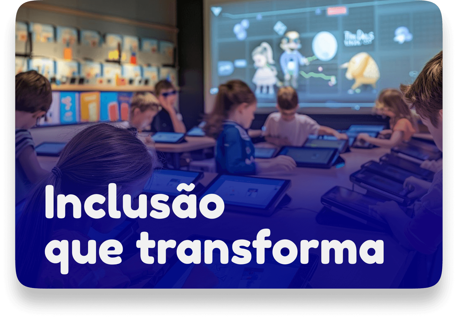 Inclusão que transforma